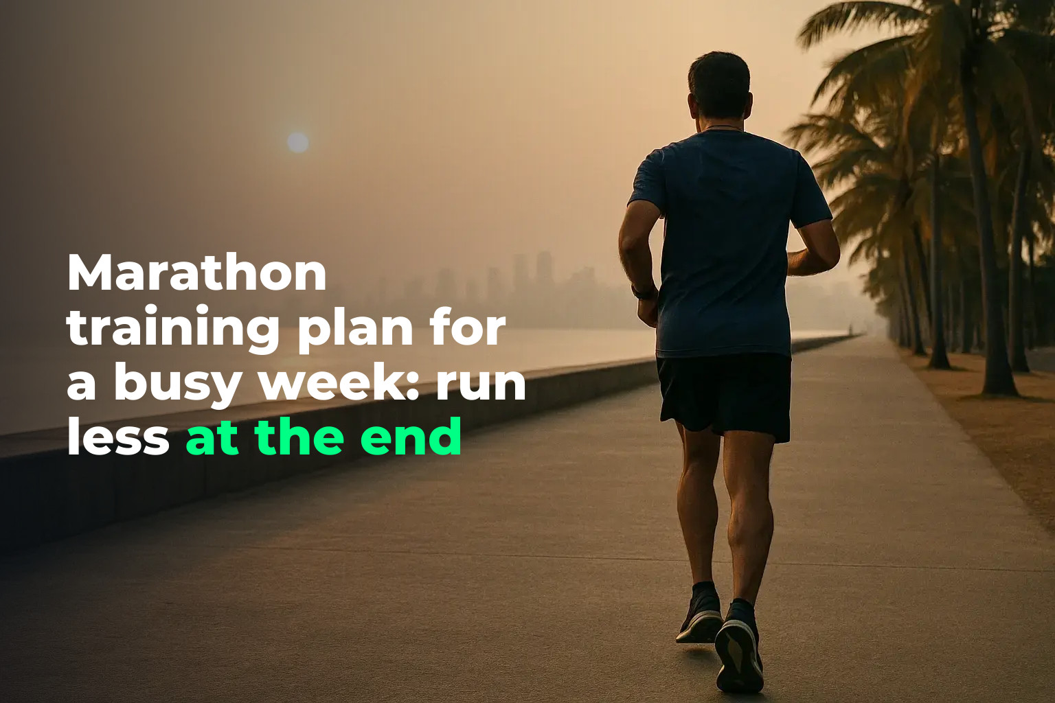 Marathon training plan for busy professionals: 16 weeks to race day